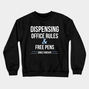 Dispensing office rules and free pens since forever office worker humour Crewneck Sweatshirt